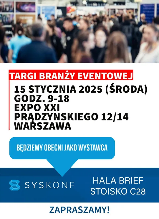 TARGI BRANŻY EVENTOWEJ
15 STYCZNIA 2025 (ŚRODA)
GODZ. 9-18
EXPO XXI
PRĄDZYŃSKIEGO 12/14
WARSZAWA